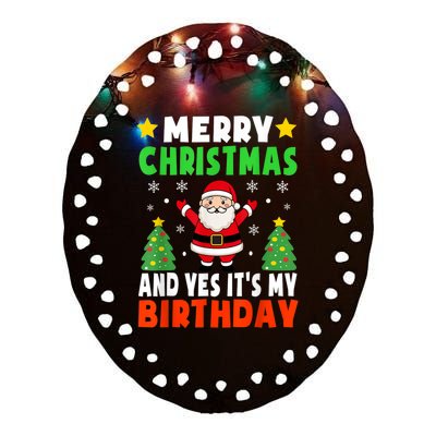 Merry Christmas And Yes It's My Birthday Christmas Party Ceramic Oval Ornament