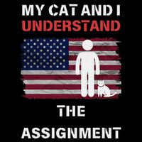 My Cat And I Understand The Assignment Usa Flag T-Shirt