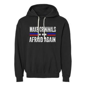 Make Criminals Afraid Again USA Rights Sarcastic US Flag Garment-Dyed Fleece Hoodie