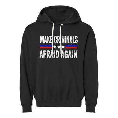Make Criminals Afraid Again USA Rights Sarcastic US Flag Garment-Dyed Fleece Hoodie