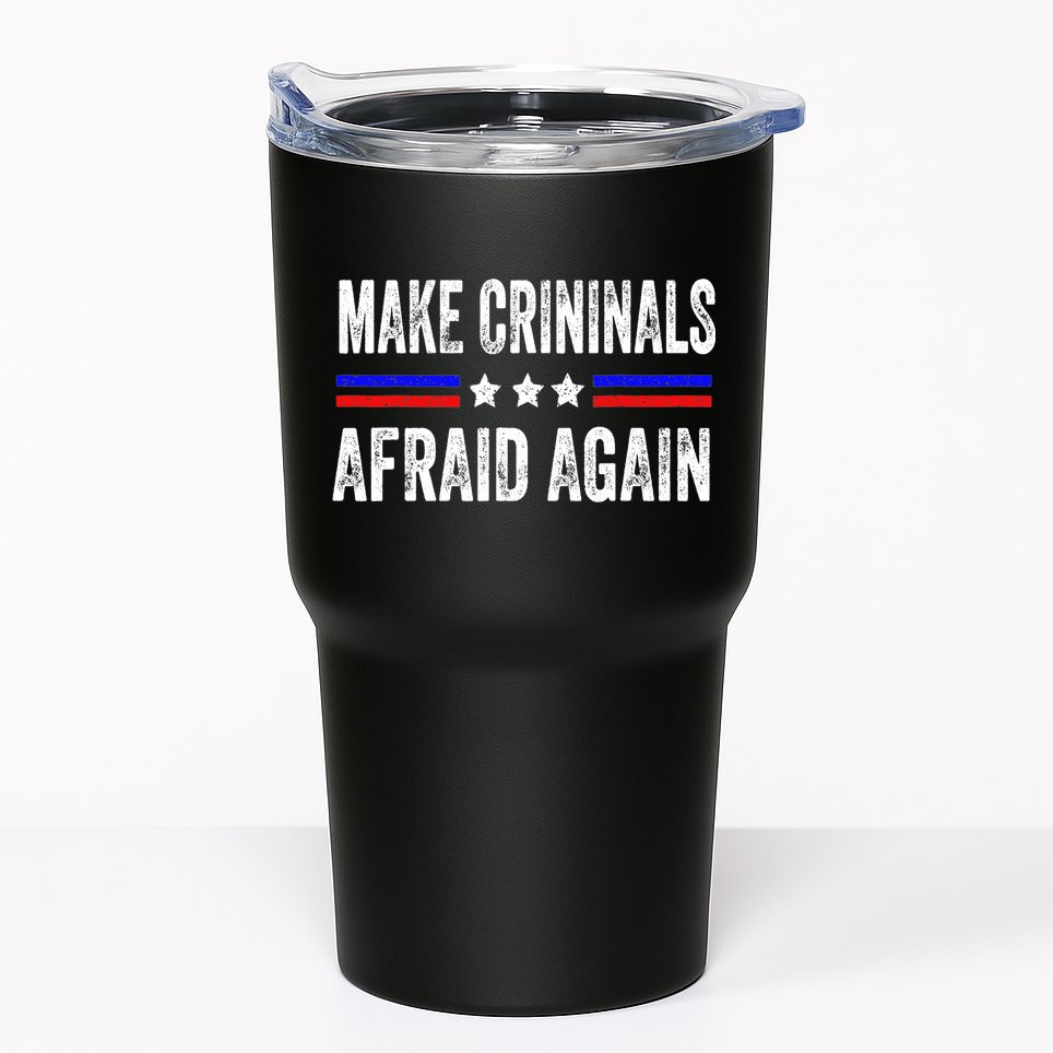 Make Criminals Afraid Again USA Rights Sarcastic US Flag Tumbler