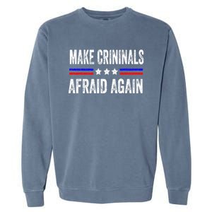 Make Criminals Afraid Again USA Rights Sarcastic US Flag Garment-Dyed Sweatshirt