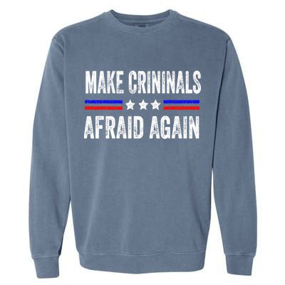 Make Criminals Afraid Again USA Rights Sarcastic US Flag Garment-Dyed Sweatshirt