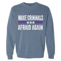Make Criminals Afraid Again USA Rights Sarcastic US Flag Garment-Dyed Sweatshirt