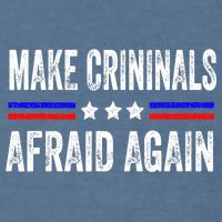 Make Criminals Afraid Again USA Rights Sarcastic US Flag Garment-Dyed Sweatshirt