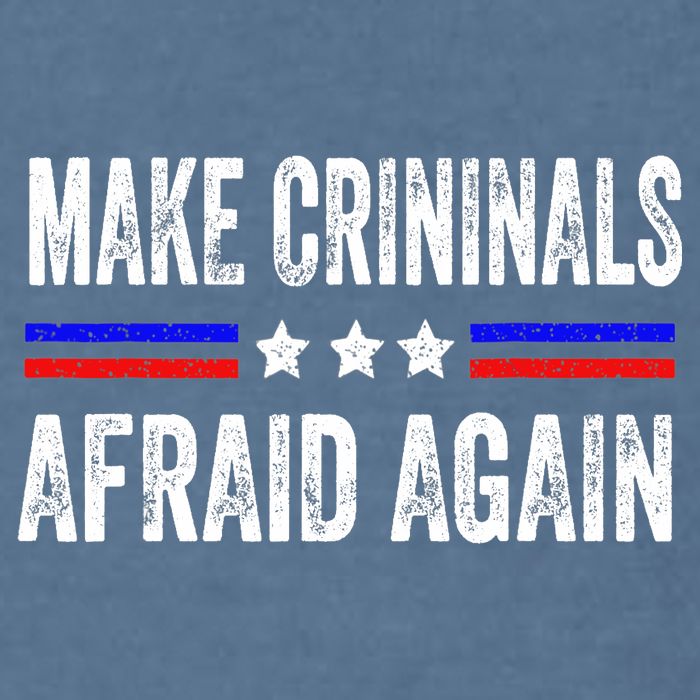 Make Criminals Afraid Again USA Rights Sarcastic US Flag Garment-Dyed Sweatshirt