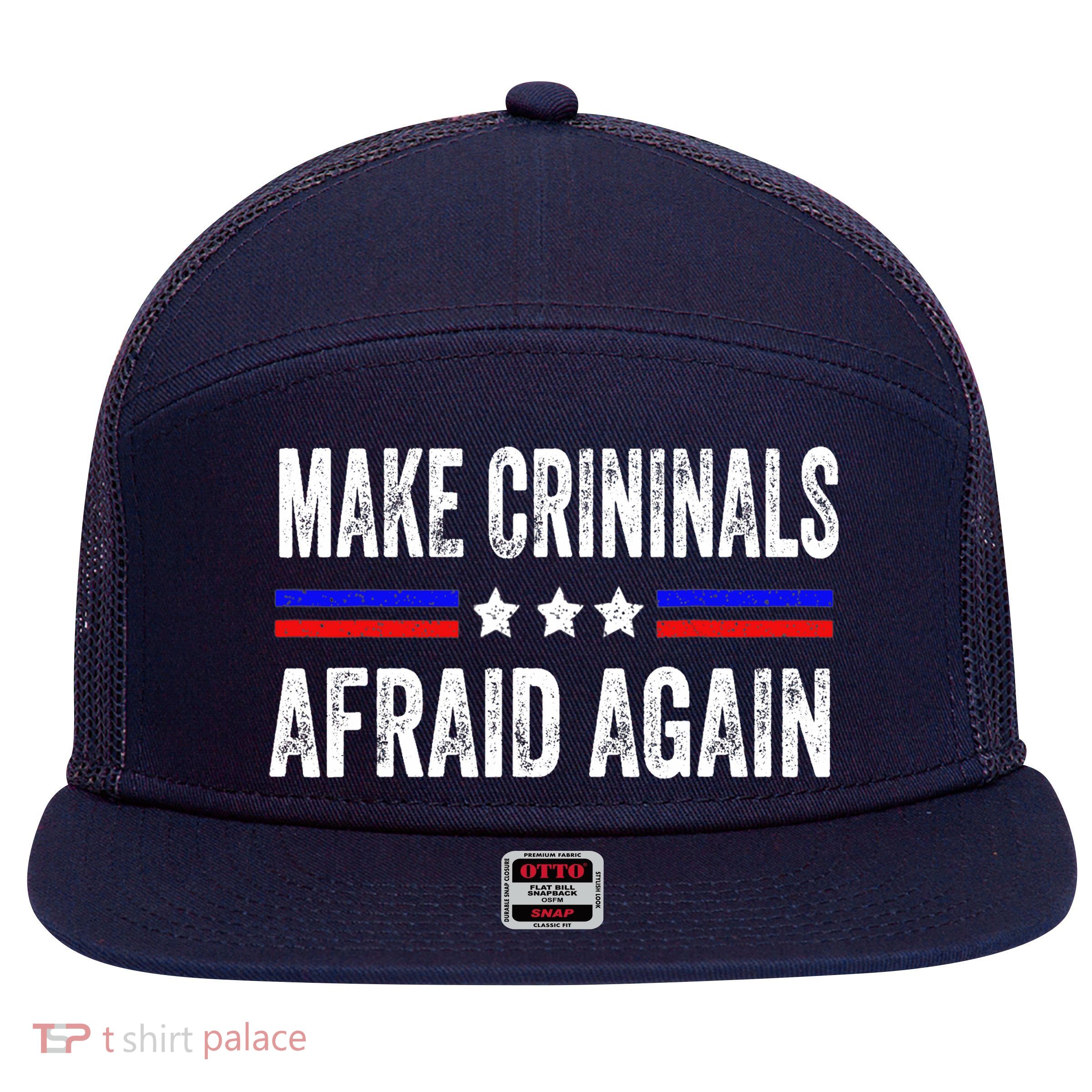Make Criminals Afraid Again USA Rights Sarcastic US Flag 7 Panel Mesh Trucker Snapback Hat
