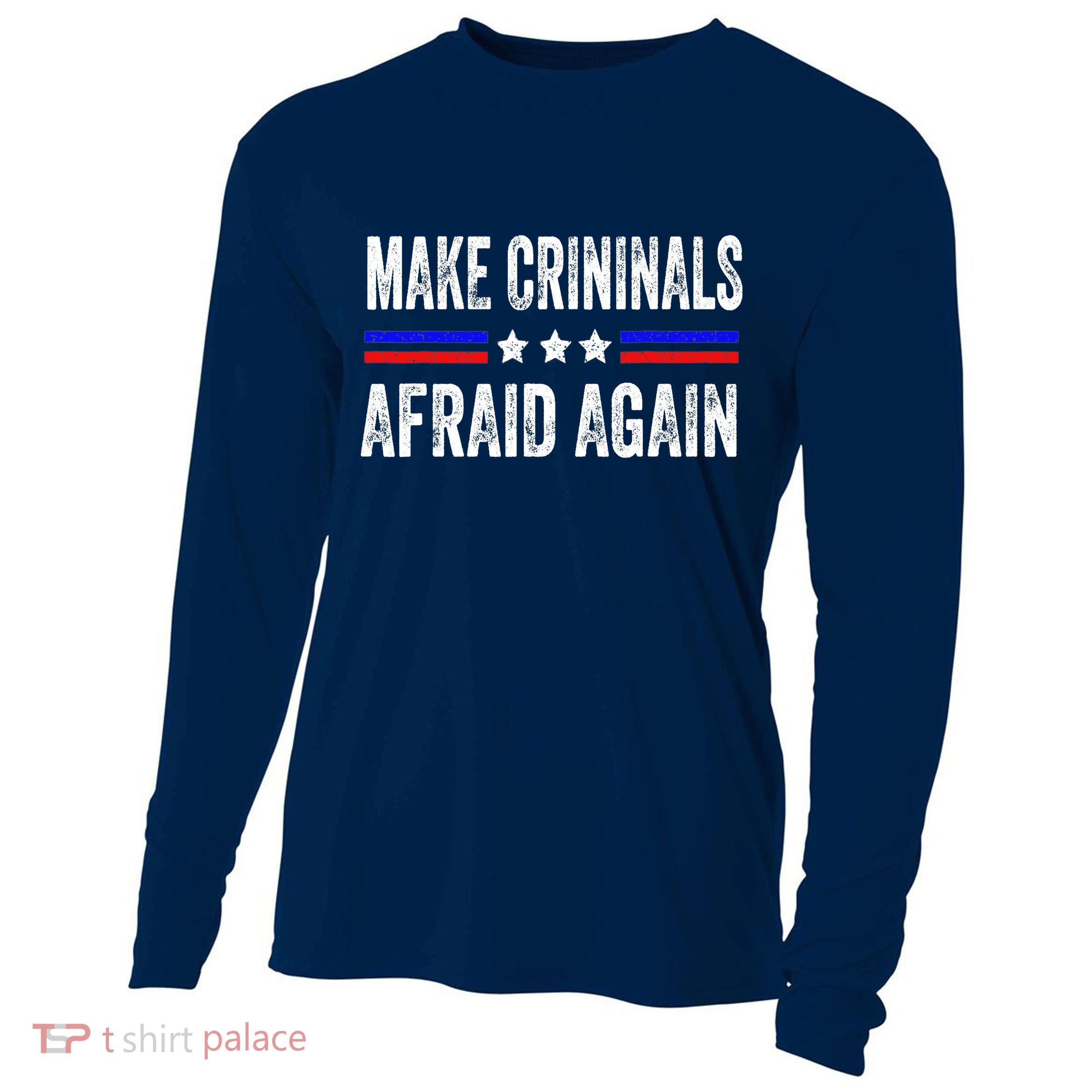 Make Criminals Afraid Again USA Rights Sarcastic US Flag Cooling Performance Long Sleeve Crew