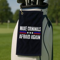 Make Criminals Afraid Again USA Rights Sarcastic US Flag Golf Towel