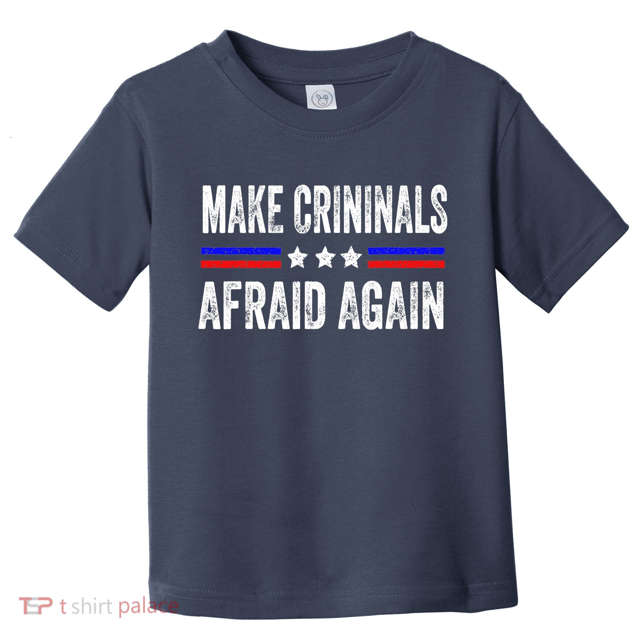 Make Criminals Afraid Again USA Rights Sarcastic US Flag Toddler T-Shirt