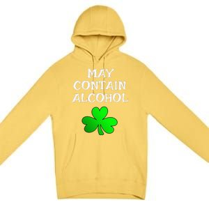 May Contain Alcohol Funny St. Saint Patrick's Day Premium Pullover Hoodie