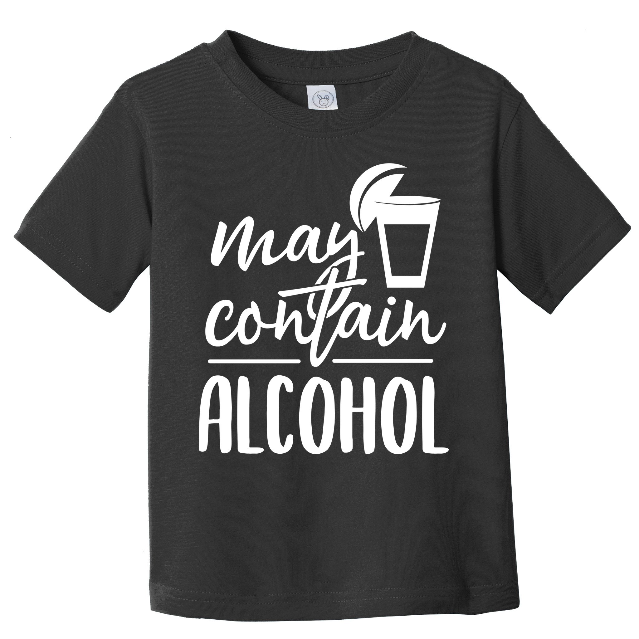 May Contain Alcohol Toddler T-Shirt