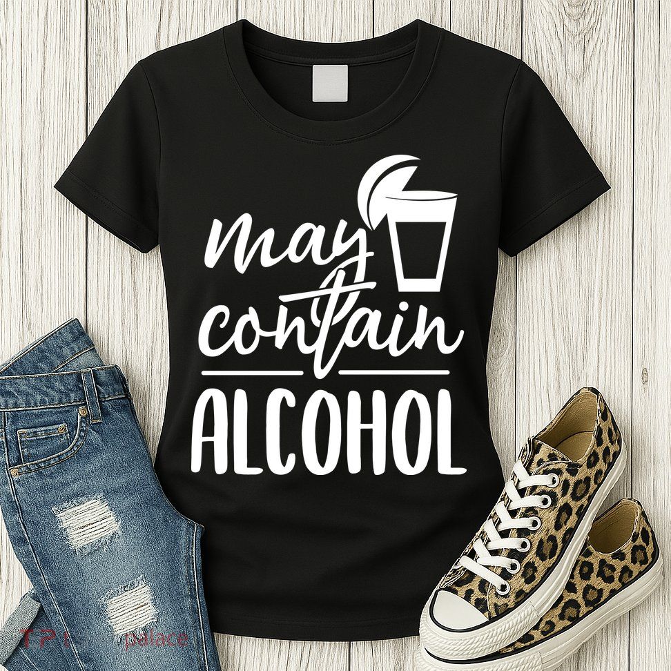 May Contain Alcohol Womens T-Shirt