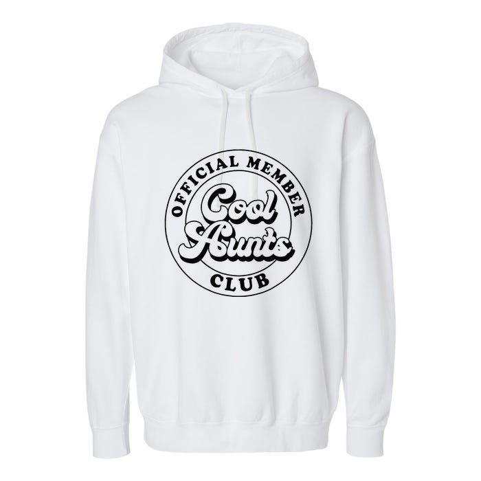 Member Cool Aunts Club Auntie Aunt Mothers Day Garment-Dyed Fleece Hoodie