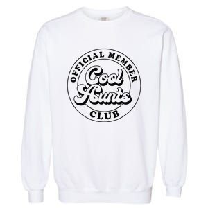 Member Cool Aunts Club Auntie Aunt Mothers Day Garment-Dyed Sweatshirt