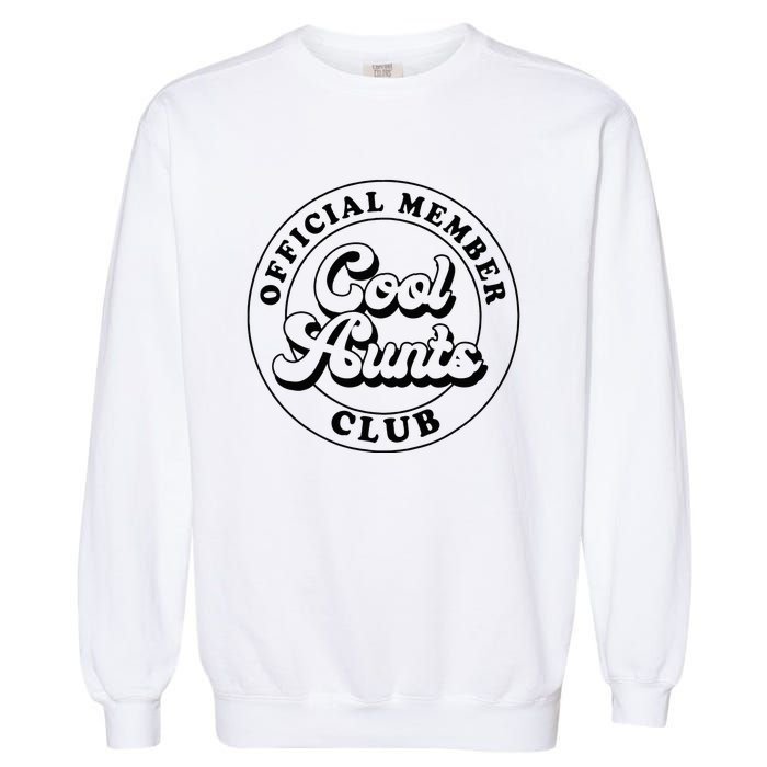 Member Cool Aunts Club Auntie Aunt Mothers Day Garment-Dyed Sweatshirt