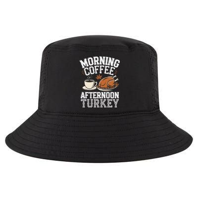 Morning Coffee Afternoon Turkey Funny Thanksgiving Cool Comfort Performance Bucket Hat