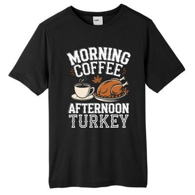 Morning Coffee Afternoon Turkey Funny Thanksgiving Tall Fusion ChromaSoft Performance T-Shirt