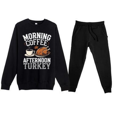 Morning Coffee Afternoon Turkey Funny Thanksgiving Premium Crewneck Sweatsuit Set