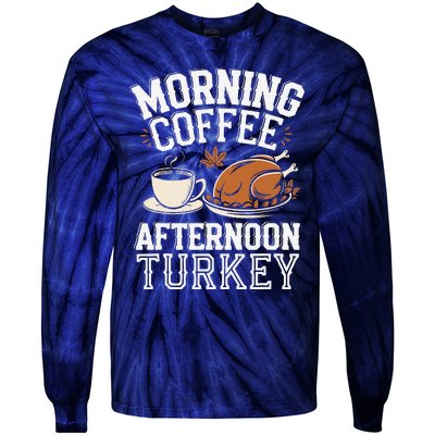 Morning Coffee Afternoon Turkey Funny Thanksgiving Tie-Dye Long Sleeve Shirt