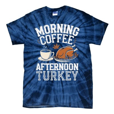 Morning Coffee Afternoon Turkey Funny Thanksgiving Tie-Dye T-Shirt