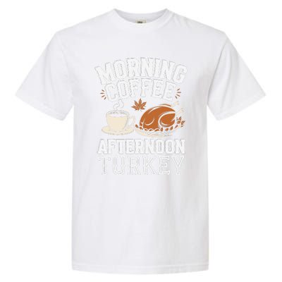 Morning Coffee Afternoon Turkey Funny Thanksgiving Garment-Dyed Heavyweight T-Shirt