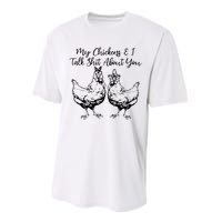 My Chickens And I Talk Shit About You Funny Chicken Performance Sprint T-Shirt