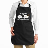My Cats And I Talk Garbage About You Funny Hilarious Cat Full-Length Apron With Pockets