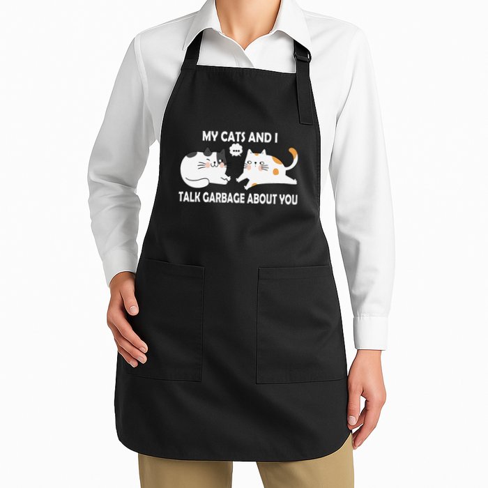 My Cats And I Talk Garbage About You Funny Hilarious Cat Full-Length Apron With Pockets