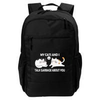 My Cats And I Talk Garbage About You Funny Hilarious Cat Daily Commute Backpack