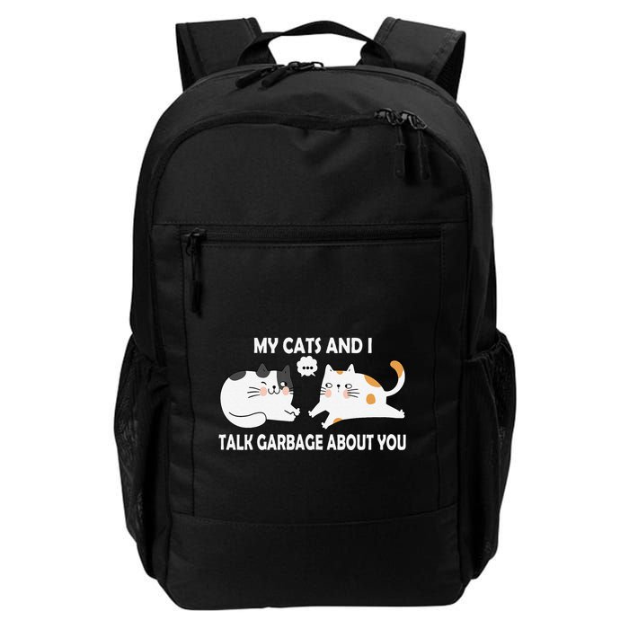 My Cats And I Talk Garbage About You Funny Hilarious Cat Daily Commute Backpack