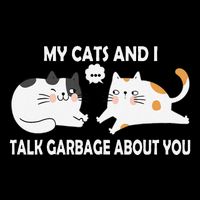 My Cats And I Talk Garbage About You Funny Hilarious Cat Coffee Mug