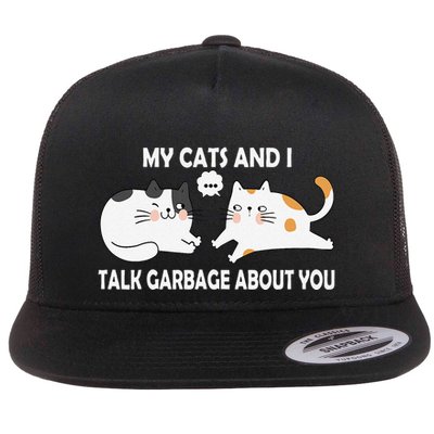 My Cats And I Talk Garbage About You Funny Hilarious Cat Flat Bill Trucker Hat