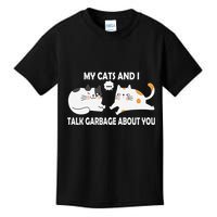 My Cats And I Talk Garbage About You Funny Hilarious Cat Kids T-Shirt