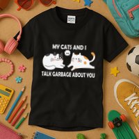 My Cats And I Talk Garbage About You Funny Hilarious Cat Kids T-Shirt