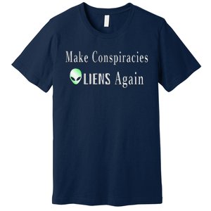 Make Conspiracies Aliens Again Funny Ufo Enthusiast Design Premium T-Shirt