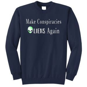 Make Conspiracies Aliens Again Funny Ufo Enthusiast Design Tall Sweatshirt