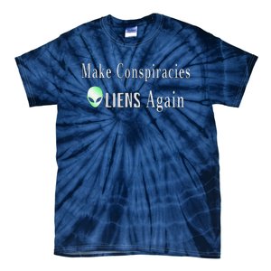 Make Conspiracies Aliens Again Funny Ufo Enthusiast Design Tie-Dye T-Shirt