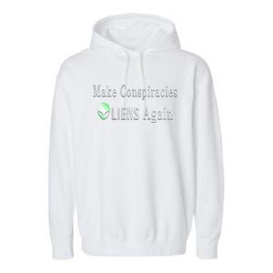 Make Conspiracies Aliens Again Funny Ufo Enthusiast Design Garment-Dyed Fleece Hoodie