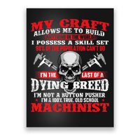 My Craft Allows Me To Build Cnc Machine Operator Machinist Poster