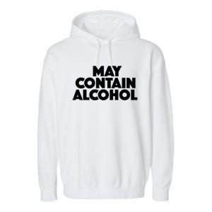 May Contain Alcohol Funny Party Outfit Drinking Quote Saying Garment-Dyed Fleece Hoodie