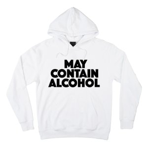 May Contain Alcohol Funny Party Outfit Drinking Quote Saying Hoodie