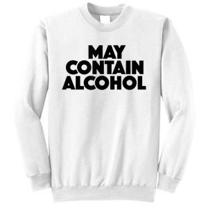 May Contain Alcohol Funny Party Outfit Drinking Quote Saying Sweatshirt