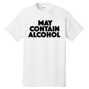 May Contain Alcohol Funny Party Outfit Drinking Quote Saying Tall T-Shirt