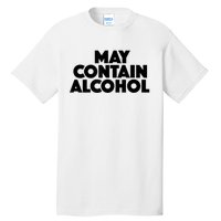 May Contain Alcohol Funny Party Outfit Drinking Quote Saying Tall T-Shirt