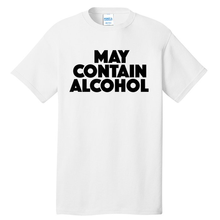 May Contain Alcohol Funny Party Outfit Drinking Quote Saying Tall T-Shirt