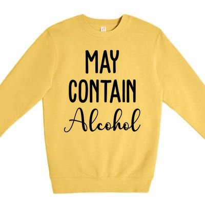 May Contain Alcohol Funny Party Premium Crewneck Sweatshirt