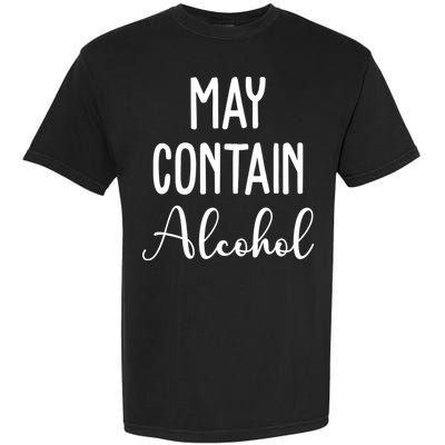 May Contain Alcohol Funny Party Garment-Dyed Heavyweight T-Shirt