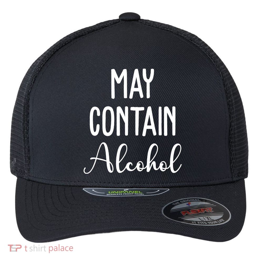 May Contain Alcohol Funny Party Flexfit Unipanel Trucker Cap