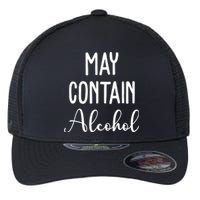 May Contain Alcohol Funny Party Flexfit Unipanel Trucker Cap